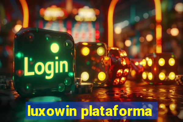 luxowin plataforma